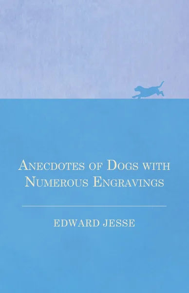 Обложка книги Anecdotes of Dogs with Numerous Engravings, Edward Jesse