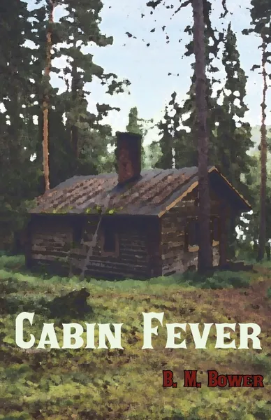 Обложка книги Cabin Fever, B. M. Bower