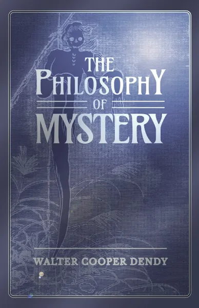 Обложка книги The Philosophy of Mystery, Walter Cooper Dendy