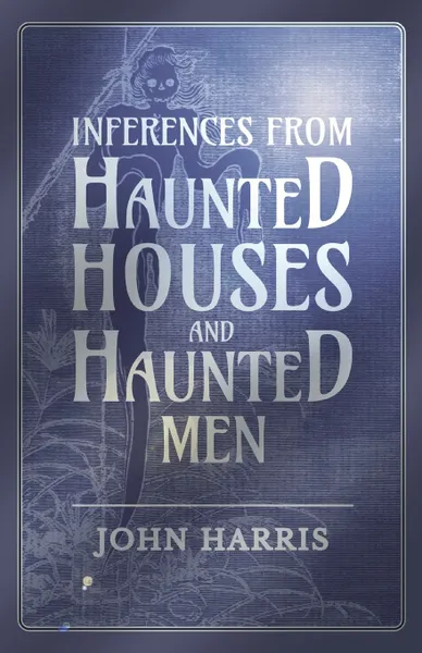 Обложка книги Inferences from Haunted Houses and Haunted Men, John Harris