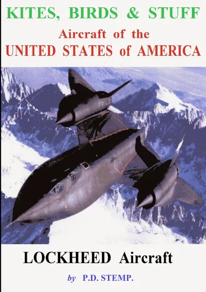 Обложка книги Kites, Birds & Suff  -  Aircraft of the UNITED STATES of AMERICA  -   LOCKHEED Aircraft, P.D. Stemp