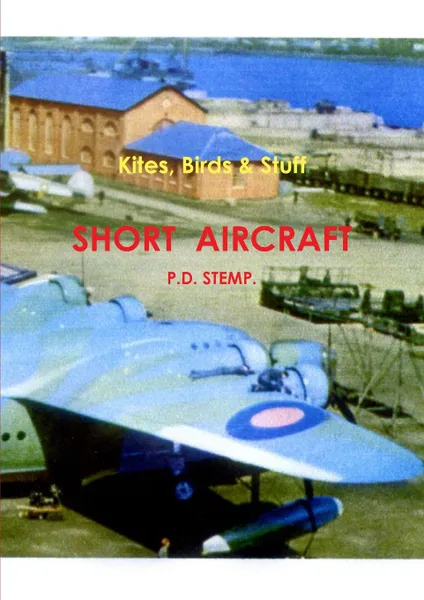 Обложка книги Kites, Birds & Stuff  -  SHORT Aircraft., P.D. Stemp