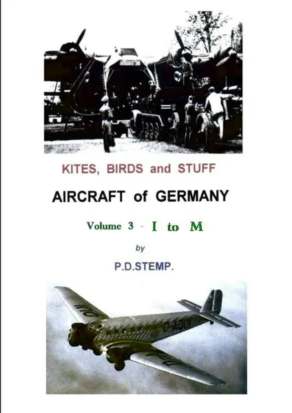 Обложка книги Kites, Birds & Stuff - Aircraft of GERMANY - I to M, P. D. Stemp