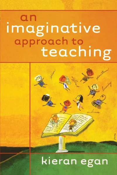 Обложка книги An Imaginative Approach to Teaching, Egan, Kieran Egan