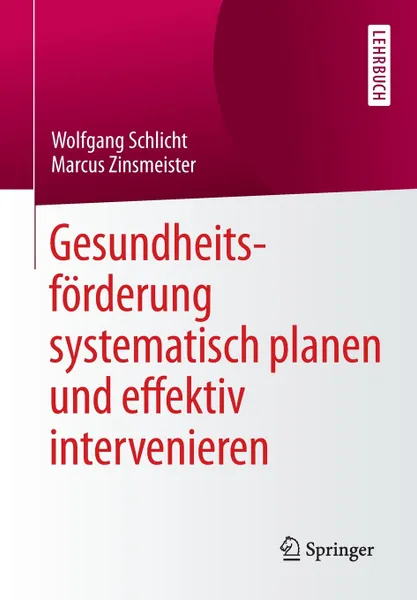 Обложка книги Gesundheitsforderung systematisch planen und effektiv intervenieren, Wolfgang Schlicht, Marcus Zinsmeister