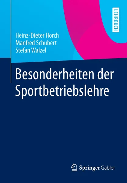 Обложка книги Besonderheiten der Sportbetriebslehre, Heinz-Dieter Horch, Manfred Schubert, Stefan Walzel