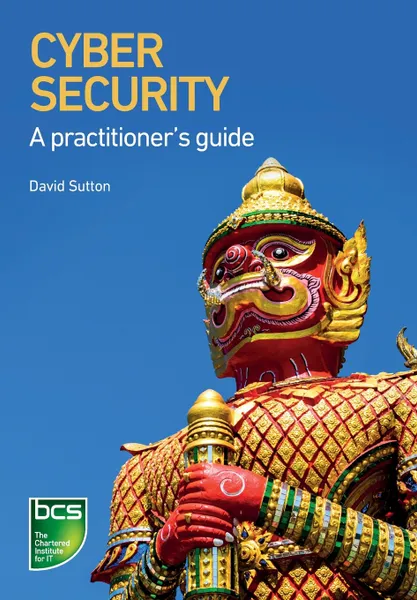 Обложка книги Cyber Security. A practitioner's guide, David Sutton