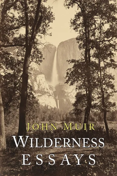 Обложка книги Wilderness Essays, John Muir