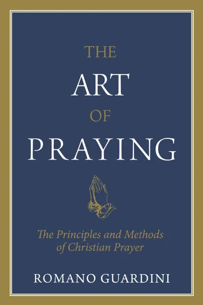 Обложка книги Art of Praying, The, Fr Romano Guardini