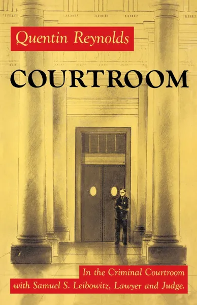 Обложка книги Courtroom. The Story of Samuel S. Leibowitz, Quentin Reynolds