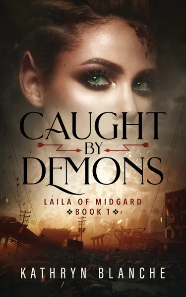 Обложка книги Caught by Demons. Laila of Midgard Book 1, Kathryn Blanche