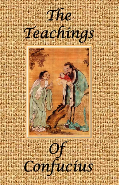 Обложка книги The Teachings of Confucius - Special Edition, James Legge, Confucius