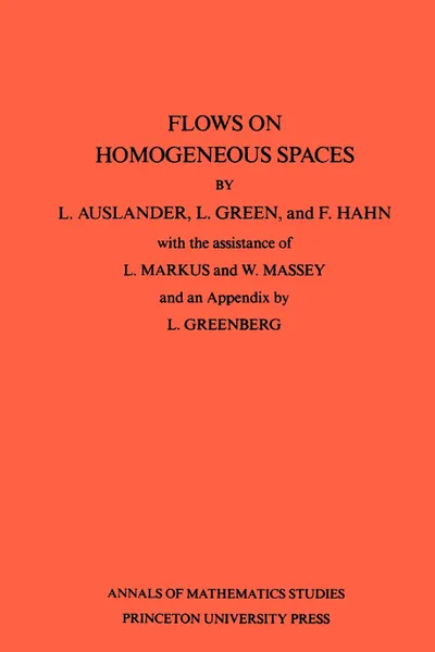 Обложка книги Flows on Homogeneous Spaces. (AM-53), Volume 53, Louis Auslander, F. Hahn, L. Green