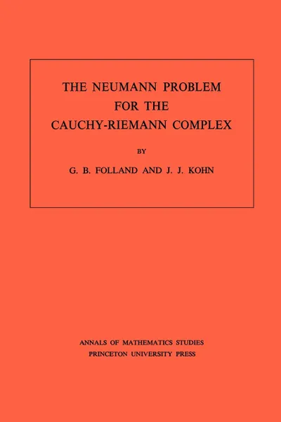 Обложка книги The Neumann Problem for the Cauchy-Riemann Complex. (AM-75), Volume 75, Gerald B. Folland, Joseph John Kohn