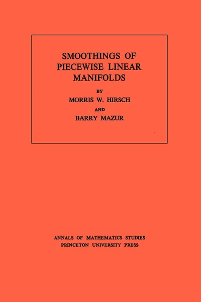 Обложка книги Smoothings of Piecewise Linear Manifolds. (AM-80), Volume 80, Morris W. Hirsch, Barry Mazur