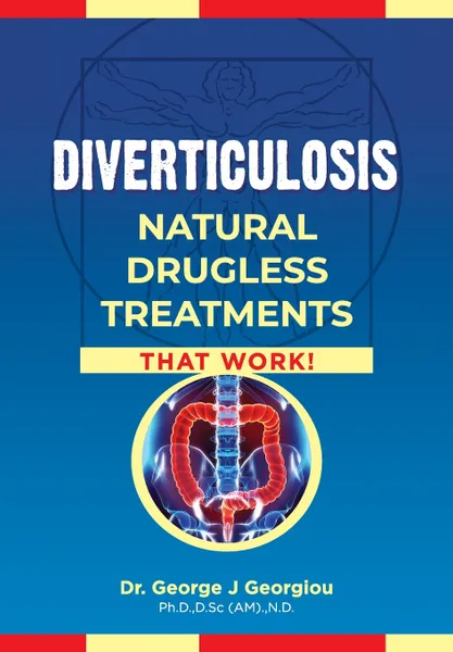 Обложка книги Diverticulosis. Natural Drugless Treatments That Work, George John Georgiou