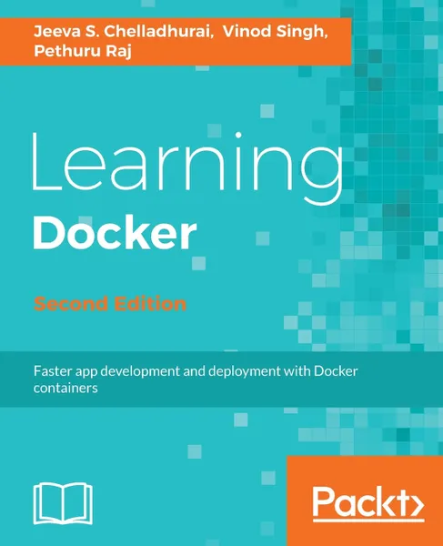 Обложка книги Learning Docker, Second Edition, Jeeva S. Chelladhurai, Pethuru Raj, Vinod Singh