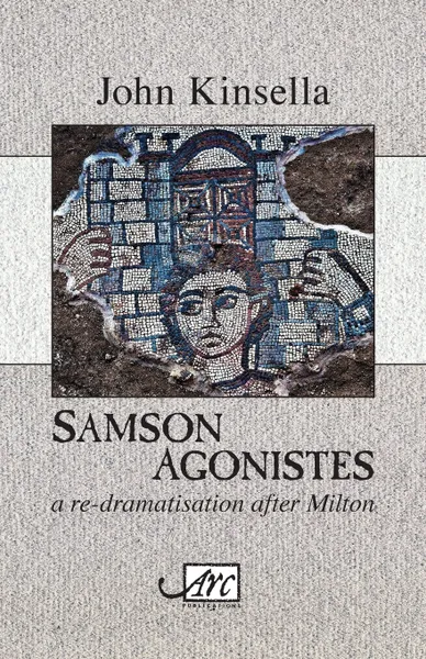 Обложка книги Samson Agonistes, John Kinsella