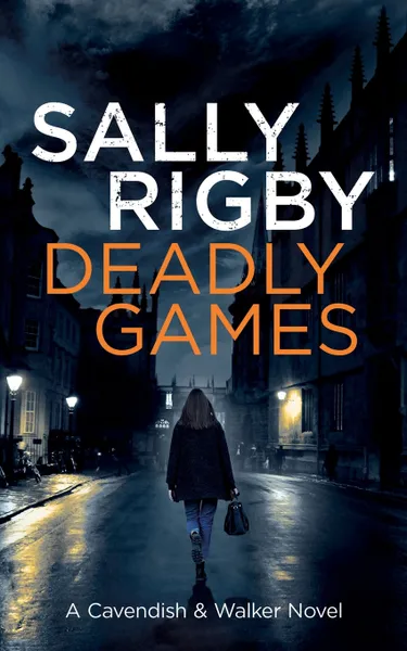 Обложка книги Deadly Games. A Cavendish & Walker Novel, Sally Rigby