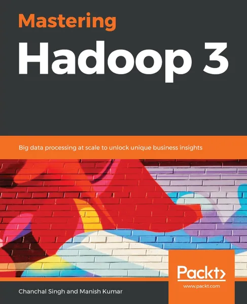 Обложка книги Mastering Hadoop 3, Chanchal Singh, Manish Kumar