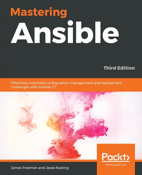 Обложка книги Mastering Ansible -Third Edition, James Freeman