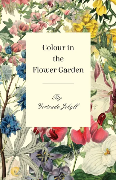 Обложка книги Colour in the Flower Garden, Gertrude Jekyll