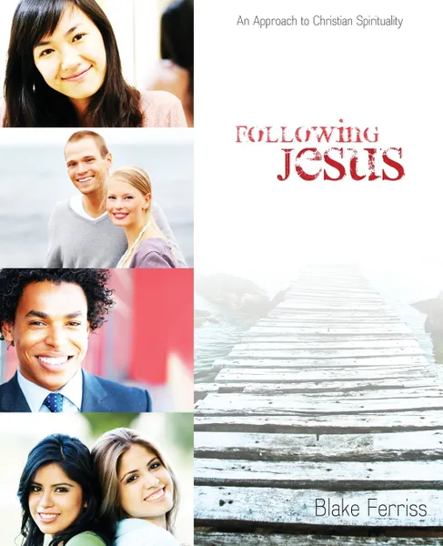 Обложка книги Following Jesus. An Approach to Christian Spirituality, Blake Ferriss