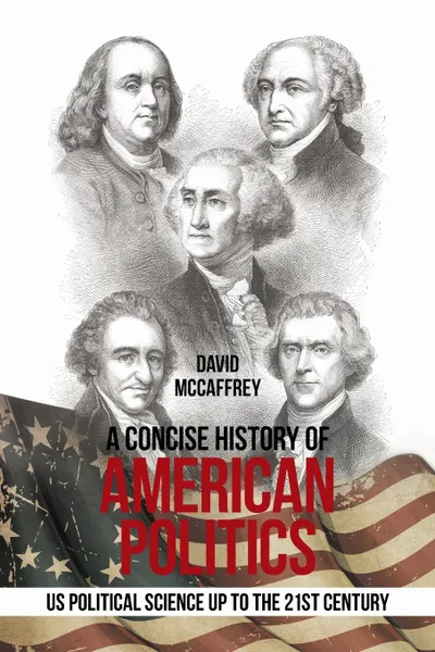 Обложка книги A Concise History of                 American Politics. U S Political Science up to the 21St Century, David McCaffrey