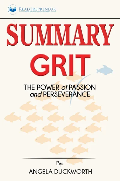 Обложка книги Summary of Grit. The Power of Passion and Perseverance by Angela Duckworth, Readtrepreneur Publishing