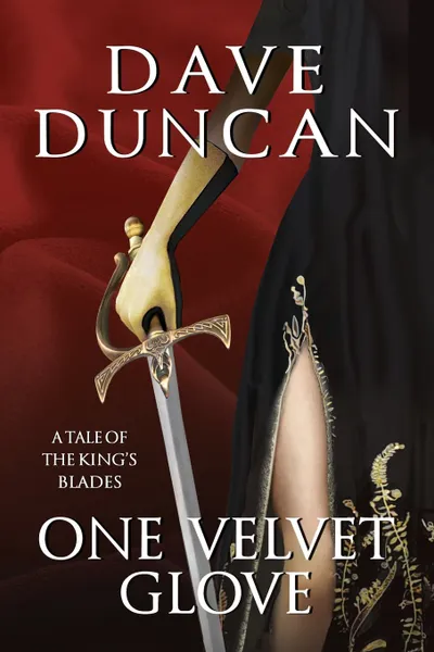 Обложка книги One Velvet Glove. A Tale of the King's Blades, Dave Duncan