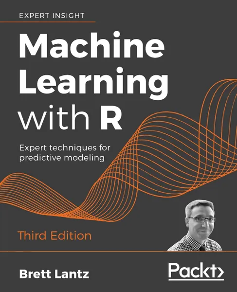 Обложка книги Machine Learning with R - Third Edition, Brett Lantz