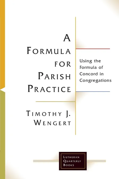 Обложка книги A Formula for Parish Practice, Timothy J. Wengert