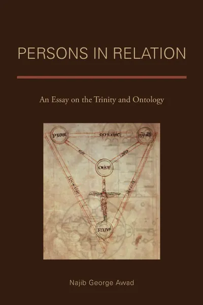 Обложка книги Persons in Relation. An Essay on the Trinity and Ontology, Najib George Awad