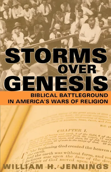 Обложка книги Storms Over Genesis. Biblical Battleground in America's Wars of Religion, William H. Jennings