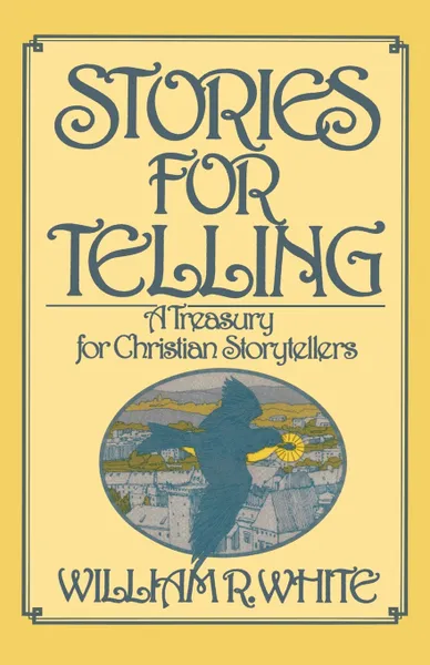 Обложка книги Stories for Telling, William R. White