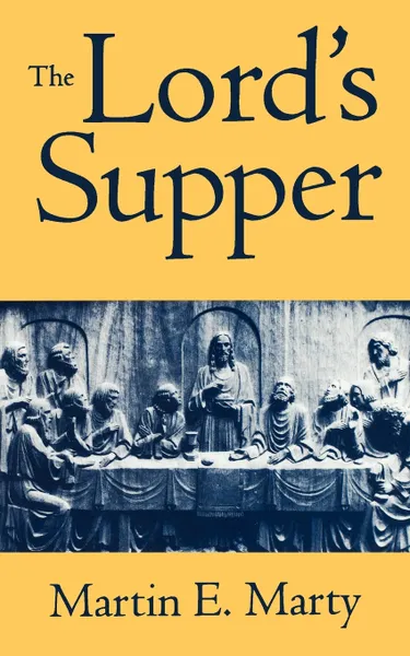 Обложка книги Ords Supper the, Martin E. Marty