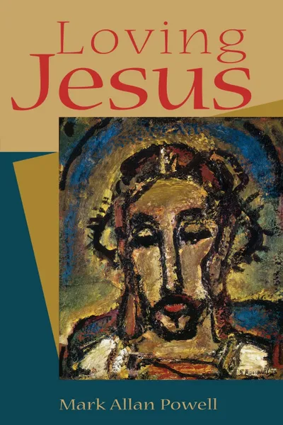 Обложка книги Loving Jesus, Mark Allan Powell