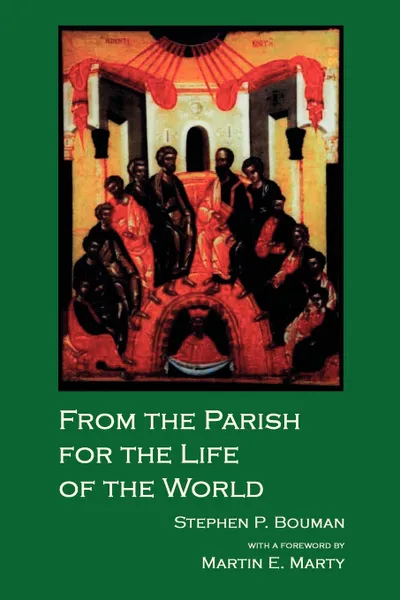 Обложка книги FROM THE PARISH FOR THE LIFE OF THE WORD, Stephen P. Bouman