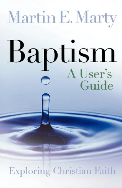 Обложка книги Baptism. A User's Guide, Martin E. Marty