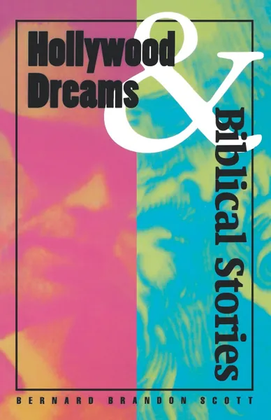 Обложка книги Hollywood Dreams and Biblical, Bernard Brandon Scott