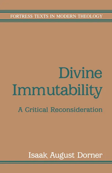 Обложка книги Divine Immutability, Isaak August Dorner, Claude Welch, Robert R. Williams