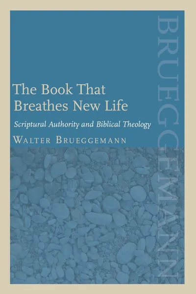 Обложка книги The Book that Breathes New Life, Walter Brueggemann