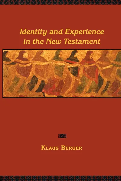 Обложка книги Identity and Experience in the New Testament, Klaus Berger, Charles Muenchow