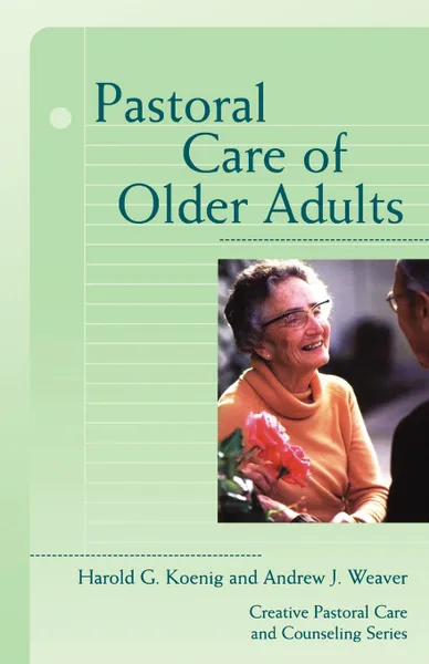 Обложка книги Pastoral Care of Older Adults, Harold George Koenig, Richard II Weaver, Andrew J. Weaver