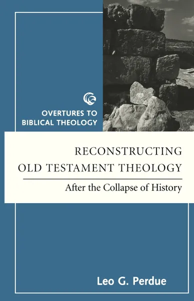 Обложка книги Reconstructing OT Theology. After the Collapse of History, Leo G. Perdue