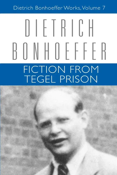 Обложка книги Fiction from Tegel Prison, Dietrich Bonhoeffer, Renate Bethge