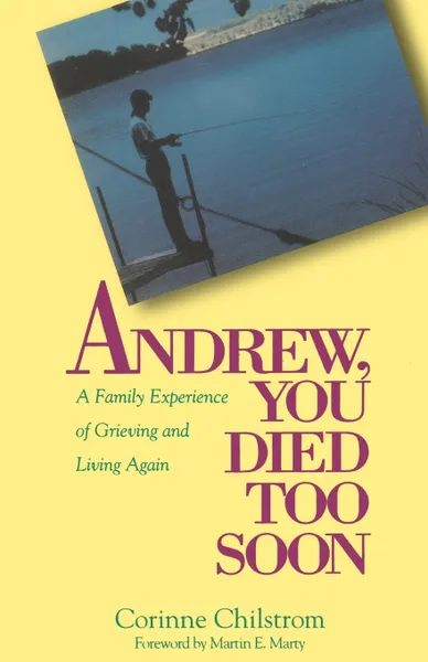 Обложка книги Andrew You Died Too Soon, Corinne Chilstrom, E. Corinne Chilstrom