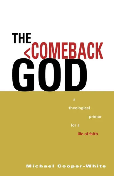 Обложка книги The Comeback God. A Theological Primer for a Life of Faith, Michael Cooper-White