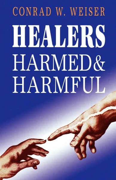 Обложка книги Healers Harmed and Harmful, Conrad Weiser