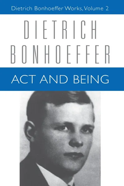 Обложка книги Act and Being. Transcendental Philosophy and Ontology in Systematic Theology, Dietrich Bonhoeffer